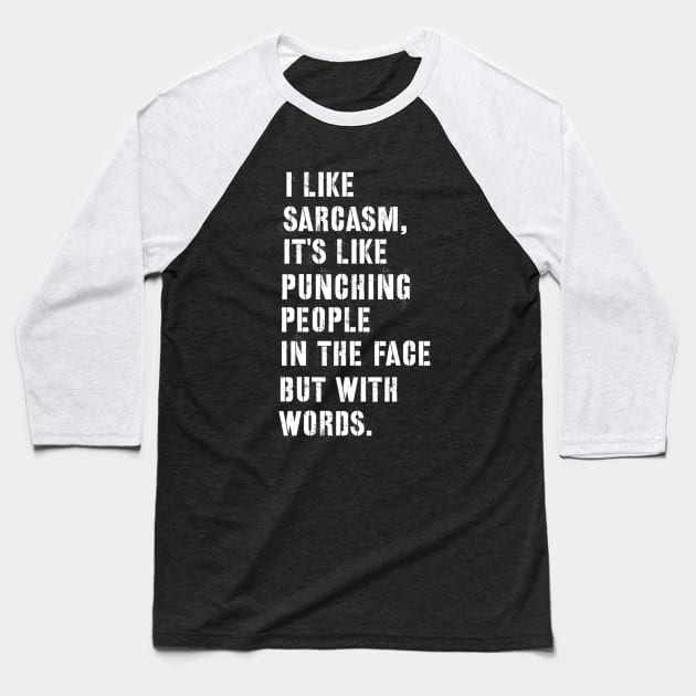 Sarcastic quote i like sarcasm Baseball T-Shirt by G-DesignerXxX